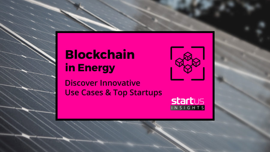 6 Blockchain Startups Disrupting The Energy Industry