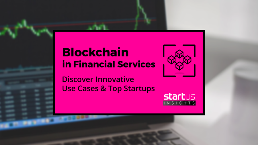 10 Blockchain Startups Disrupting The Financial Services Industry StartUs Insights