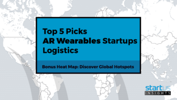 Top 5 Out Of 500 Augmented Reality & Wearables Startups In Logistics
