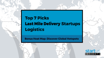 Top 7 Out Of 200 Last-Mile Delivery Startups In Logistics StartUs Insights