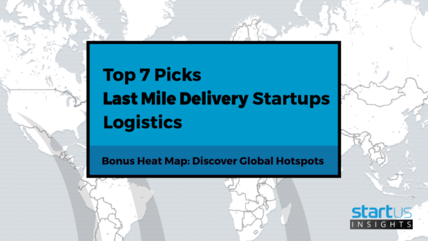 Top 7 Out Of 200 Last-Mile Delivery Startups In Logistics StartUs Insights