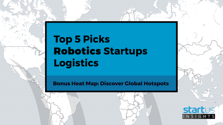 Top 5 Out Of 600 Robotics Startups In Logistics