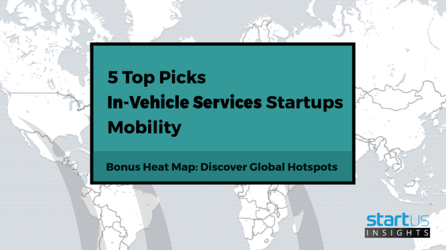 5 Top In-Vehicle Services Startups Out Of 450 In Mobility