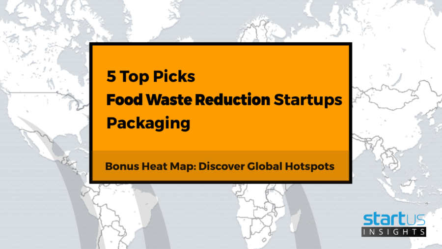 5 Top Food Waste Reduction Startups Out Of 150 In Packaging