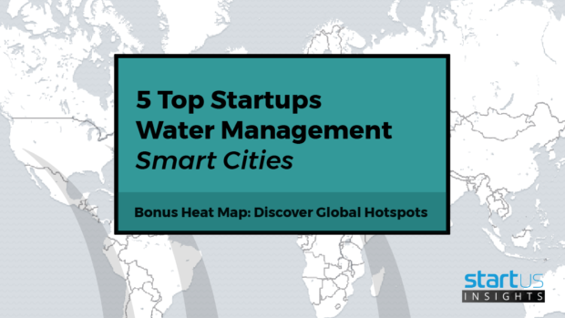 5 Top Water Management Startups Impacting Smart Cities