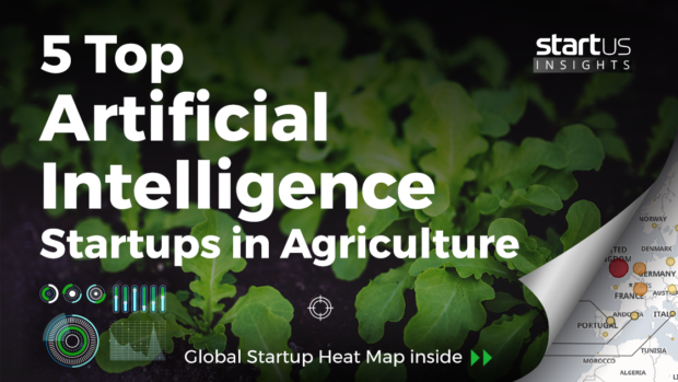 Discover 5 Top Artificial Intelligence Startups Impacting Agriculture