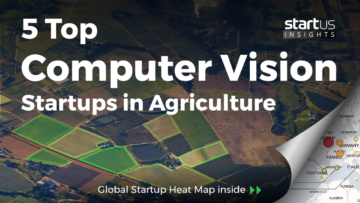 5 Top Computer Vision Startups Impacting Agriculture