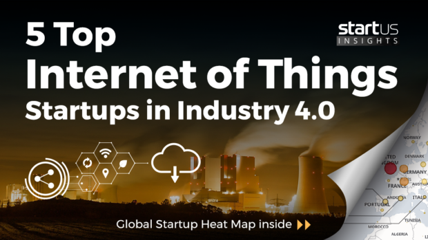 5 Top industrial Internet of Things Startups Impacting Industry 4.0