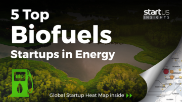 5 Top Biofuel Startups Impacting The Energy Industry