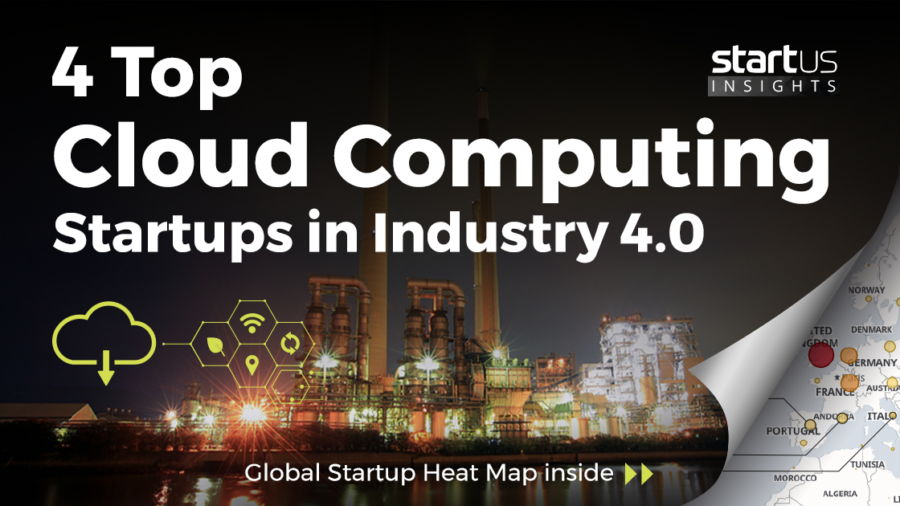 4 Top Cloud Computing Startups Impacting Industry 4.0 StartUs Insights