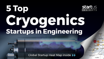5 Top Cryogenic Engineering Startups Impacting Engineering