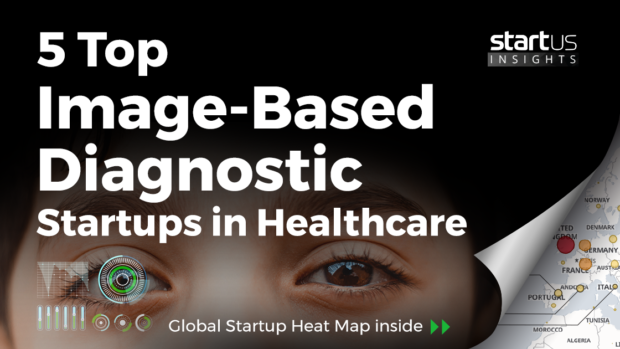 5 Top Image-Based Diagnostic Startups Impacting Healthcare