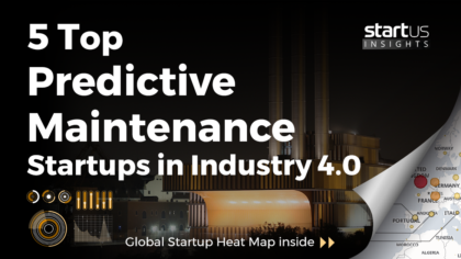 5 Top Predictive Maintenance Startups Impacting Industry 4.0