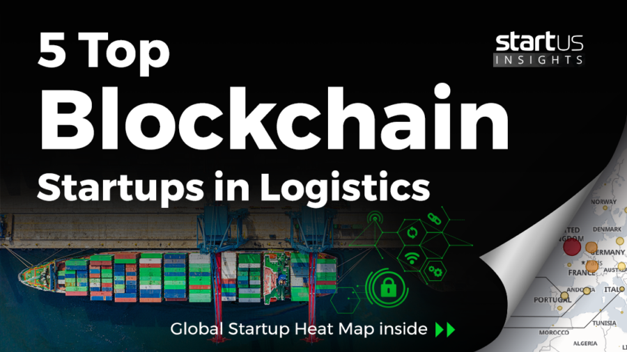 5 Top Blockchain Startups Impacting The Logistics Industry StartUs Insights