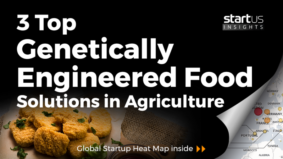 3 Top Genetically Engineered Food Solutions Impacting Agriculture