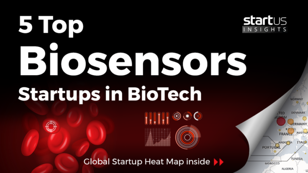 5 Top Biosensors Startups Impacting Biotechnology