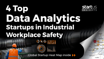 4 Top Data Analytics Startups Impacting Industrial Workplace Safety StartUs Insights