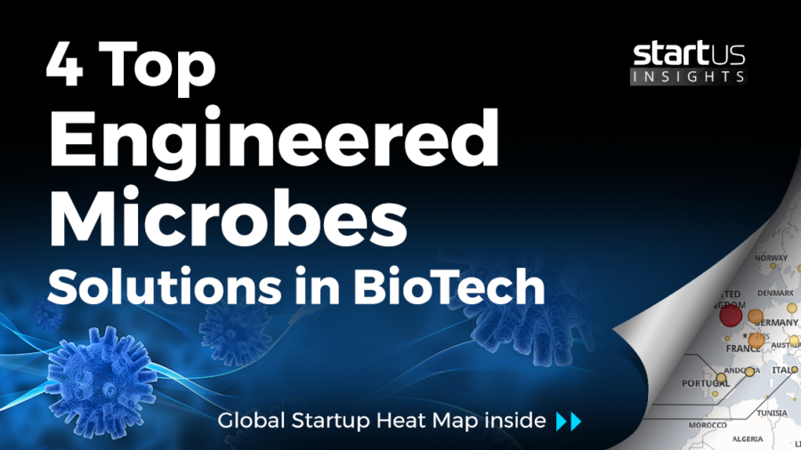 4 Top Engineered Microbes Solutions Impacting BioTech StartUs Insights
