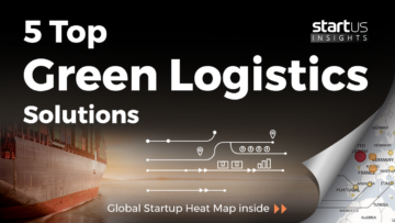 5 Top Green Logistics Solutions Impacting The Industry StartUs Insights