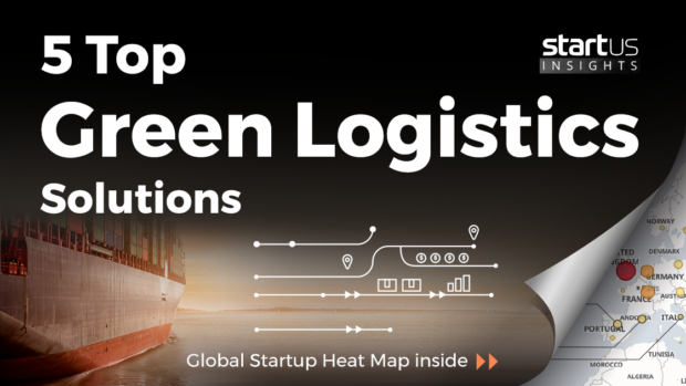 5 Top Green Logistics Solutions Impacting The Industry