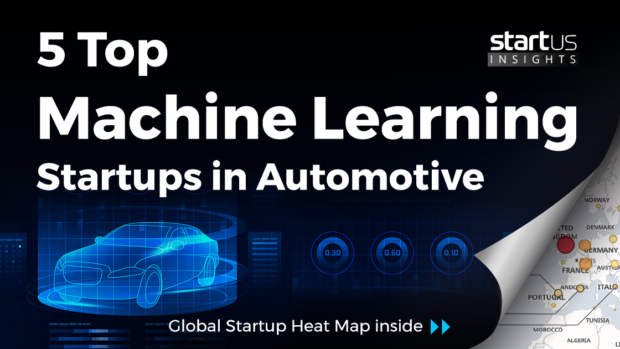 5 Top Machine Learning Startups Impacting The Automotive Industry StartUs Insights
