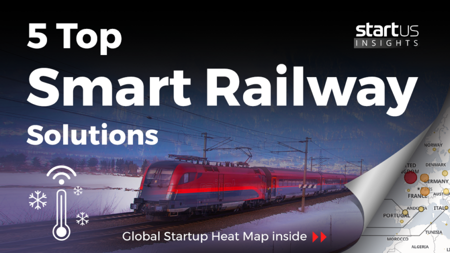 5 Top Smart Railway Solutions Impacting The Industry StartUs Insights