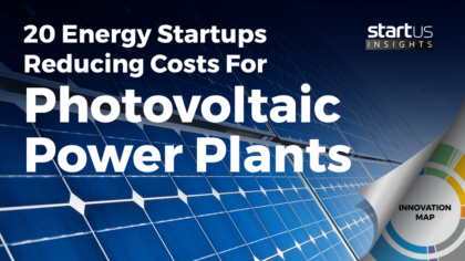 20 Energy Startups Reducing Costs For Photovoltaic Power Plants