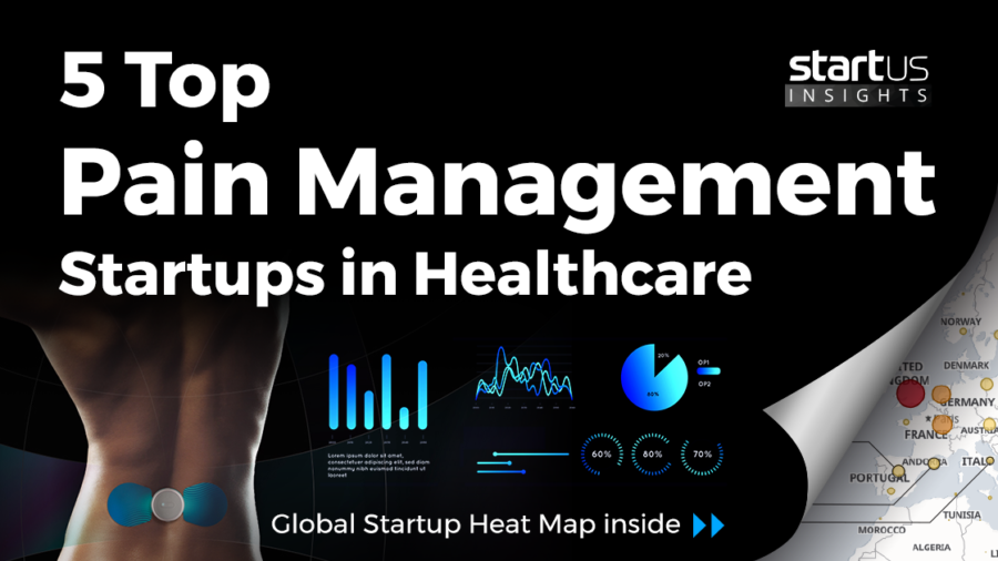 5 Top Pain Management Startups Impacting Healthcare StartUs Insights