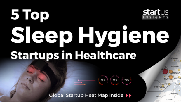 5 Top Sleep Hygiene Startups Impacting The Healthcare Industry