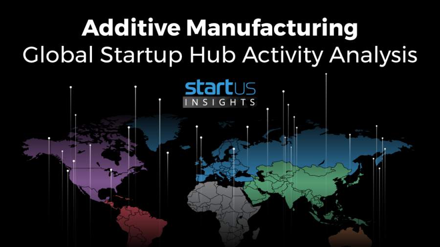 Additive Manufacturing In Industry 4.0: Global Startup Hub Activity Analysis StartUs Insights