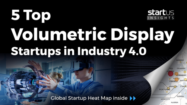 5 Top Volumetric Display Startups Impacting Industry 4.0 StartUs Insights