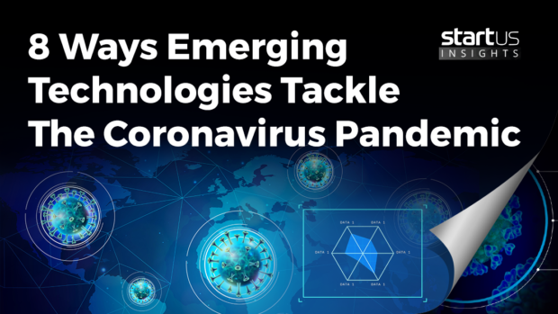8 Ways Emerging Technologies Tackle The Coronavirus Pandemic