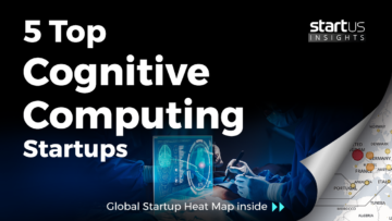 5 Top Cognitive Computing Startups StartUs Insights