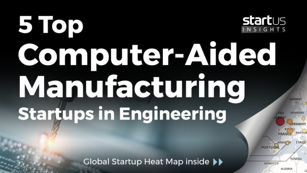 5 Top Computer-Aided Manufacturing Startups Impacting Engineering