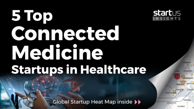 5 Top Connected Medicine Startups Impacting The Industry