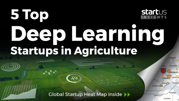 5 Top Deep Learning Startups Impacting Agriculture StartUs Insights