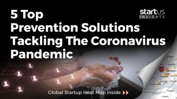 5 Top Prevention Solutions Tackling The Coronavirus Pandemic StartUs Insights