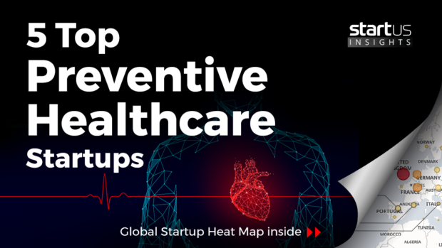 5 Top Preventive Healthcare Startups Impacting The Industry StartUs Insights