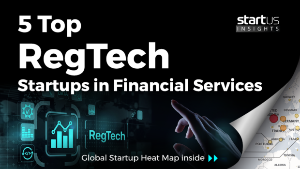5 Top RegTech Startups Impacting The Financial Services Industry