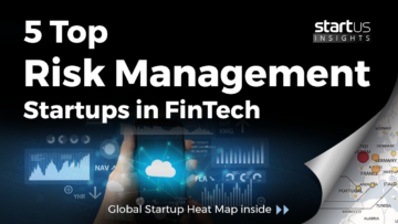 5 Top Risk Management Startups Impacting FinTech StartUs Insights
