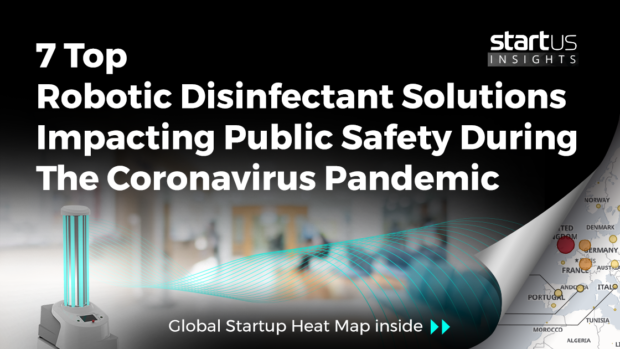 5 Top Robotic Disinfectant Solutions Impacting Public Safety During The Coronavirus Pandemic