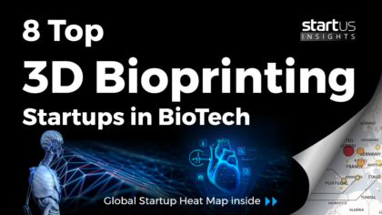 8 Top 3D Bioprinting Startups Impacting The BioTech Industry