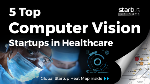 5 Top Computer Vision Startups Impacting The Healthcare Industry