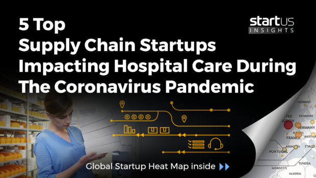 5 Top Supply Chain Startups Impacting Hospital Care During A Pandemic StartUs Insights