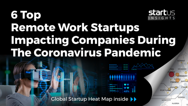 6 Top Remote Work Startups Impacting Companies During A Pandemic StartUs Insights