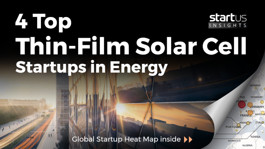 4 Top Thin-Film Solar Cell Startups Impacting The Energy Industry StartUs Insights