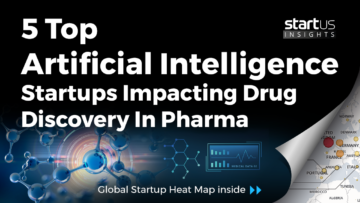 Discover 5 Top Artificial Intelligence Startups Impacting Drug Discovery - StartUs Insights