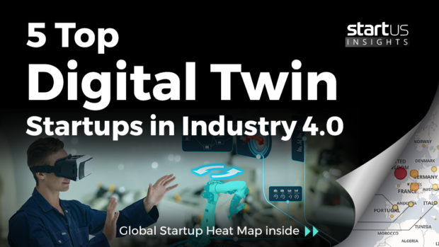 5 Top Digital Twin Startups Impacting Industry 4.0 | StartUs Insights