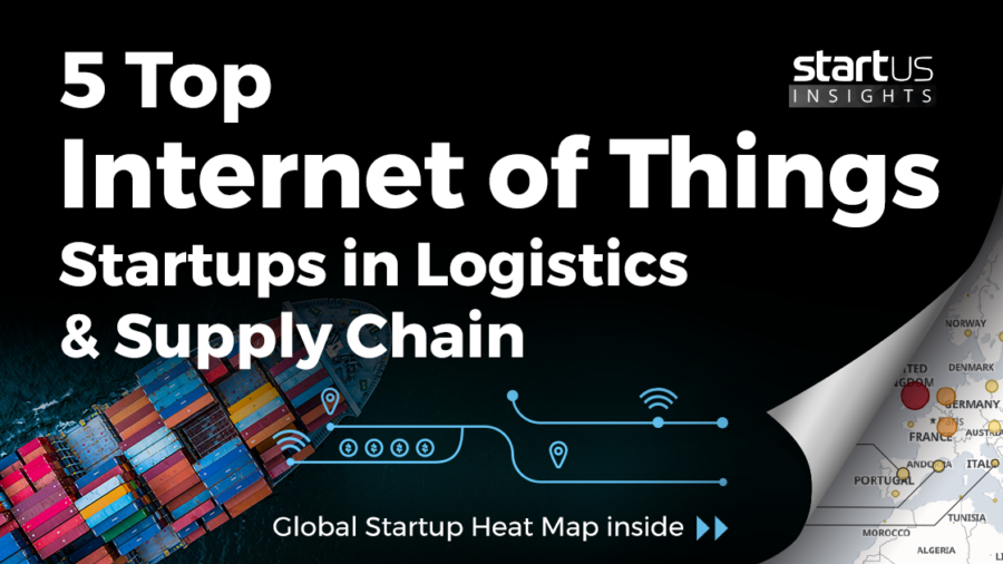 5 Top Internet of Things Startups Impacting Logistics & Supply Chain StartUs Insights