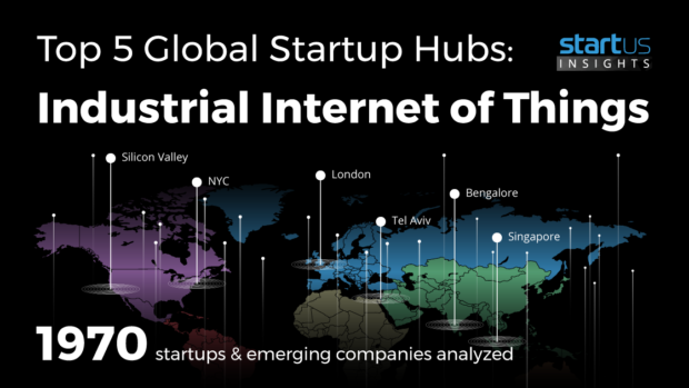 Top 5 Global Startup Hubs: Industrial Internet Of Things (IIoT)